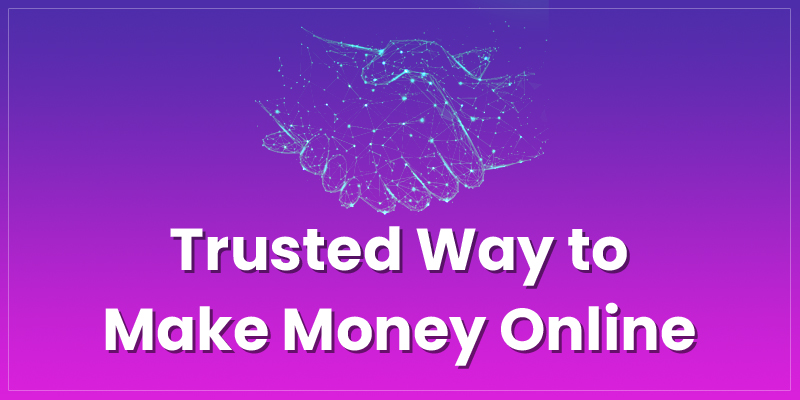 Trusted Way to make money online